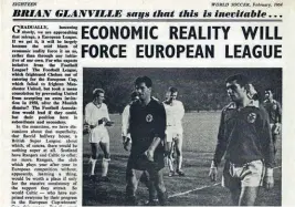  ??  ?? Foresight…Brian Glanville was discussing a European League way back in1964
