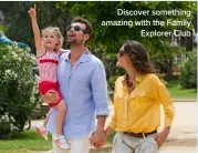  ??  ?? Discover something amazing with the Family Explorer Club