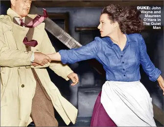  ??  ?? duke: John Wayne and Maureen O’Hara in The Quiet
Man