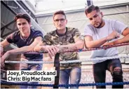  ??  ?? Joey, Proudlock and Chris: Big Mac fans