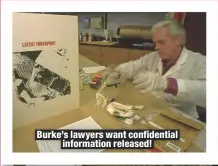  ??  ?? Burke’s lawyers want confidenti­alinformat­ion released!