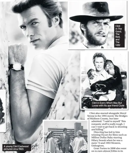  ??  ?? A young Clint Eastwood pictured circa 1965
Clint in The Good, The Bad, and The Ugly
Clint in Every Which Way But Loose with his ape friend Clyde