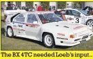  ??  ?? The BX 4TC needed Loeb’s input...