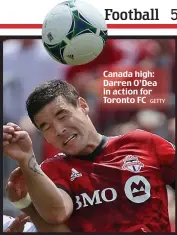  ?? GETTY ?? Canada high: Darren O’Dea in action for Toronto FC