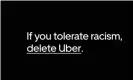  ?? Photograph: Uber ?? Uber’s anti-racist billboard.