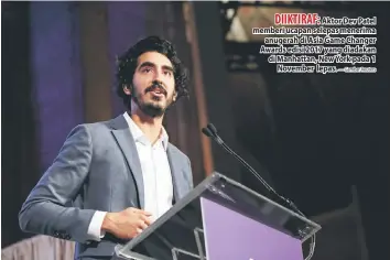  ?? — Gambar Reuters ?? DIIKTIRAF: Aktor Dev Patel memberi ucapan selepas menerima anugerah di Asia Game Changer Awards edisi 2017 yang diadakan di Manhattan, New York pada 1 November lepas.