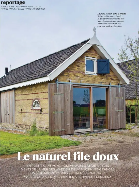  ?? TRADUCTION ET ADAPTATION ALINE LORANT PHOTOS RAUL CANDALES FRANCH/PHOTOFOYER ?? La Petite Maison dans la prairie. Toiture refaite, murs rénovés… la grange principale peut à nouveau résister au temps, doublée à l'intérieur de murs en bois pour une meilleure isolation.