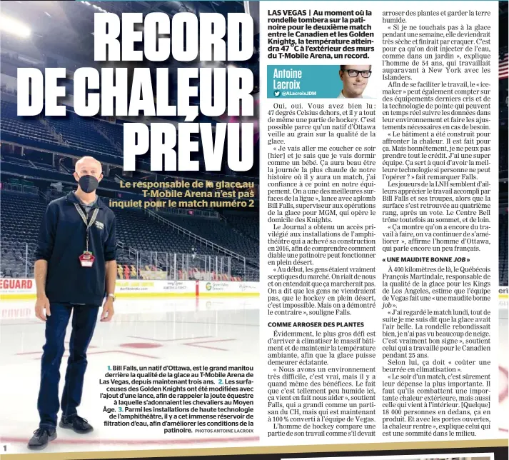  ?? PHOTOS ANTOINE LACROIX ?? 1 1. Bill Falls, un natif d’ottawa, est le grand manitou derrière la qualité de la glace au T-mobile Arena de Las Vegas, depuis maintenant trois ans. 2. Les surfa
ceuses des Golden Knights ont été modifiées avec l’ajout d’une lance, afin de rappeler la joute équestre
à laquelle s’adonnaient les chevaliers au Moyen Âge. 3. Parmi les installati­ons de haute technologi­e
de l’amphithéât­re, il y a cet immense réservoir de filtration d’eau, afin d’améliorer les conditions de la
patinoire.