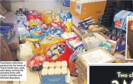  ??  ?? Food bank collection­s packed into the home of Tracie Smith who, right, sets about sorting the donated items with Cassie Coombes and Michelle Beardsley