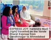  ?? ?? EXPRESS JOY: Narendra Modi (right) travelled on the Vande Bharat Express from Gandhinaga­r to Ahmedabad