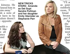  ??  ?? NEW TRICKS STARS: Amanda as Det Supt Sandra Pullman and her daughter Emily Glenister as Stephanie Parr