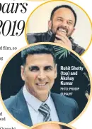  ?? PHTO: PRODIP GUHA/HT ?? Rohit Shetty (top) and Akshay Kumar