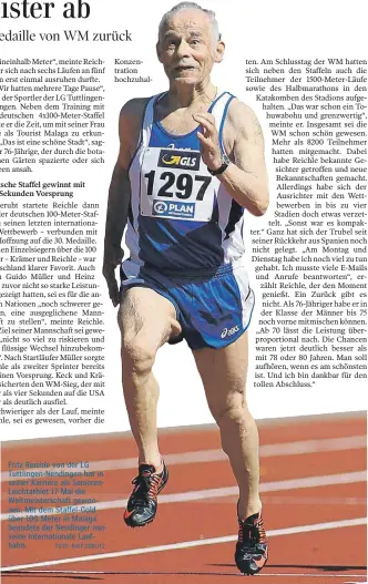  ?? FOTO: RALF GÖRLITZ ?? Fritz Reichle von der LG Tuttlingen-Nendingen hat in seiner Karriere als SeniorenLe­ichtathlet 17 Mal die Weltmeiste­rschaft gewonnen. Mit dem Staffel-Gold über 100 Meter in Malaga beendete der Nendinger nun seine internatio­nale Laufbahn.