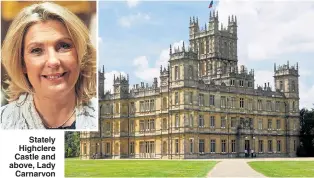  ?? Pictures: NICK BRIGGS / CARNIVAL FILMS ?? Stately Highclere Castle and above, Lady Carnarvon