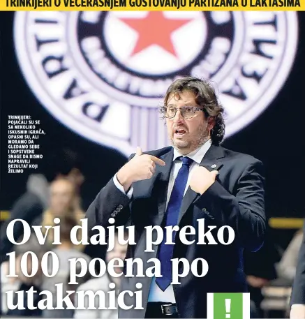  ??  ?? trinkijeri: Pojačali su se sa nekoliko iskusnih igrača, opasni su, ali moramo da gledamo sebe i sopstvene snage da bismo napravili rezultat koji želimo