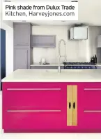  ??  ?? Pink shade from Dulux Trade
Kitchen, Harveyjone­s.com