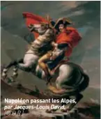  ?? (© D.R.) ?? Napoléon passant les Alpes, par Jacques-louis David.