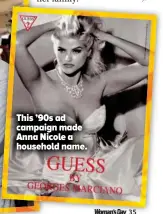  ??  ?? This ’90s ad campaign made Anna Nicole a household name.