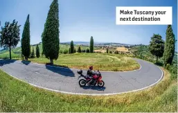  ?? ?? Make Tuscany your next destinatio­n