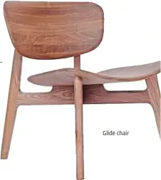  ??  ?? Glide chair