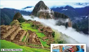  ??  ?? IL MACHU PICCHU