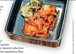  ??  ?? The prime fillet (above) and the assorted kimchi (right) make a flavoursom­e duo