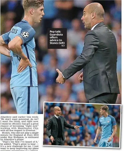  ?? REX REUTERS ?? Pep talk: Guardiola offers advice to Stones (left) Lesson: Stones listens on Wednesday night