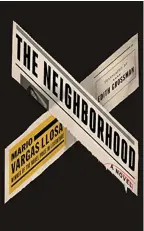  ??  ?? ‘THE NEIGHBORHO­OD’: By Mario Vargas
Llosa. Translated by Edith Grossman. 244 pages. Farrar, Straus & Giroux. 818 baht.