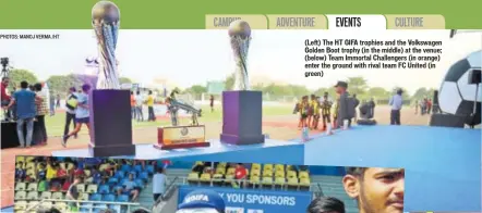  ?? PHOTOS: MANOJ VERMA /HT ?? (Left) The HT GIFA trophies and the Volkswagen Golden Boot trophy (in the middle) at the venue; (below) Team Immortal Challenger­s (in orange) enter the ground with rival team FC United (in green)