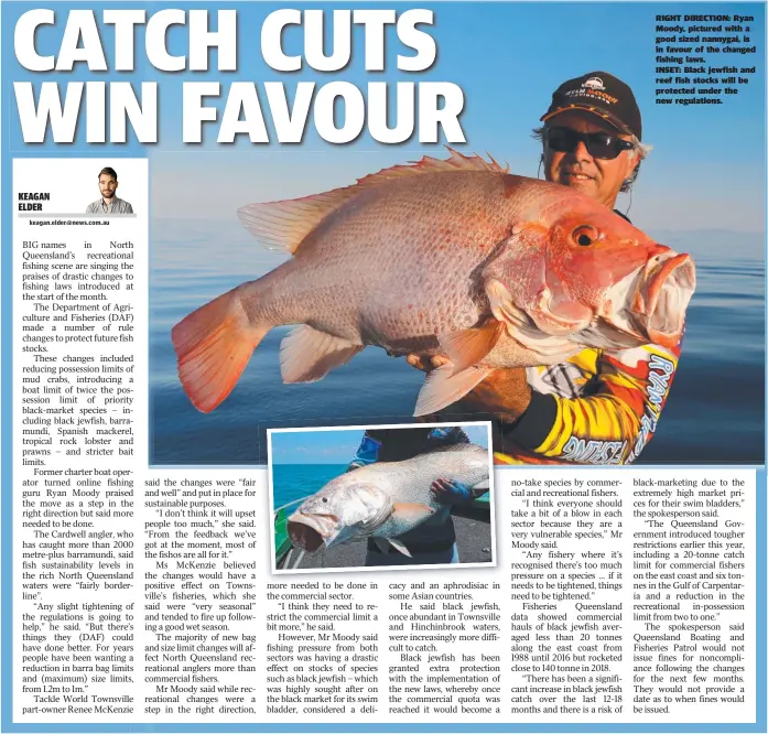  ??  ?? RIGHT DIRECTION: Ryan Moody, pictured with a good sized nannygai, is in favour of the changed fishing laws.
INSET: Black jewfish and reef fish stocks will be protected under the new regulation­s.
