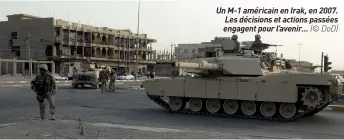  ??  ?? Un M-1 américain en Irak, en 2007. Les décisions et actions passées engagent pour l’avenir… (© DOD)