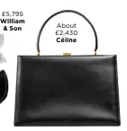  ??  ?? £5,795
& Son About £2,430 Céline