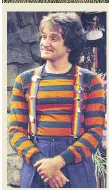  ??  ?? ORKWARD TV alien Mork, played by Robin Williams