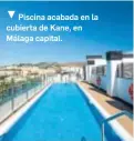  ??  ?? 5 Piscina acabada en la cubierta de Kane, en Málaga capital.