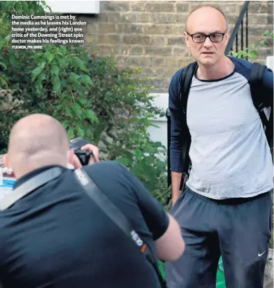  ?? YUI MOK/PA WIRE ?? Dominic Cummings is met by the media as he leaves his London home yesterday, and (right) one critic of the Downing Street spin doctor makes his feelings known