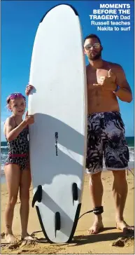  ??  ?? MOMENTS BEFORE THE TRAGEDY: Dad Russell teaches Nakita to surf