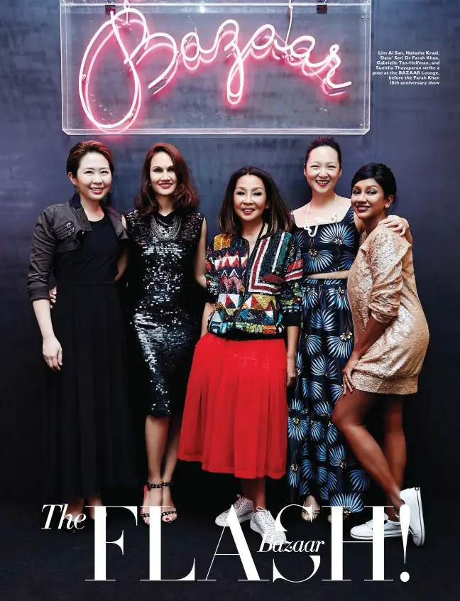  ??  ?? Lim Ai San, Natasha Kraal, Dato’ Seri Dr Farah Khan, Gabrielle Tan-Helfman, and Sunitha Thayaparan strike a pose at the BAZAAR Lounge, before the Farah Khan 10th anniversar­y show