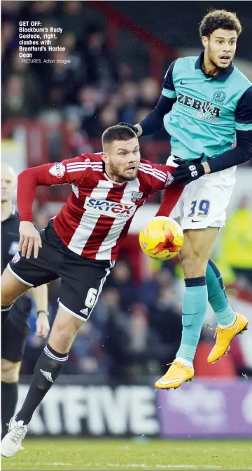  ?? PICTURES: Action Images ?? GET OFF: Blackburn’s Rudy Gestede, right, clashes with Brentford’s Harlee Dean