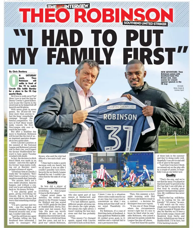  ?? PICTURE: Nicky Hayes & Camera Sport ?? NEW ADVENTURE: Theo Robinson poses with Southend boss Phil Brown and, inset, scores for Lincoln against Ipswich in the FA Cup