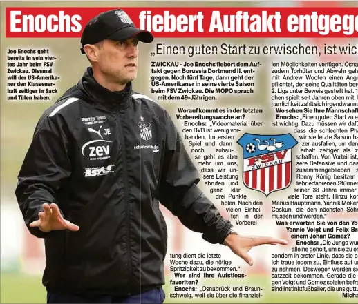  ??  ?? Joe Enochs geht bereits in sein viertes Jahr beim FSV Zwickau. Diesmal will der US-Amerikaner den Klassenerh­alt zeitiger in Sack und Tüten haben.