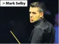  ??  ?? >
Mark Selby
