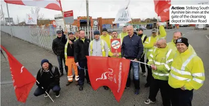  ??  ?? Action Striking South Ayrshire bin men at the gate of the cleansing depot in Walker Road