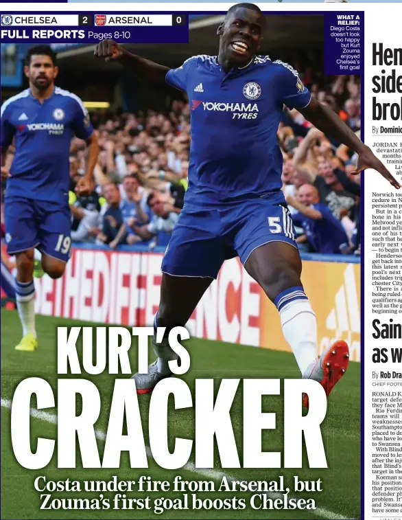  ??  ?? WHAT A RELIEF: Diego Costa doesn’t look too happy but Kurt Zouma enjoyed Chelsea’s
first goal