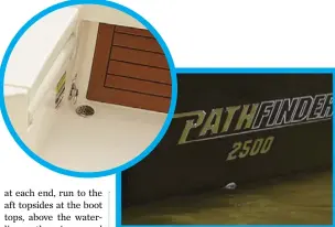  ??  ?? DOWN AND OUT
A self-draining cockpit is a system. Look for scuppers located at or above the waterline, recessed cockpit drains, hoses that are accessible, and rugged fittings, all attributes we noted aboard this Pathfinder during testing.