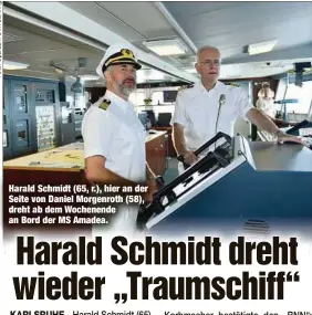  ?? ?? Harald Schmidt (65, r.), hier an der Seite von Daniel Morgenroth (58), dreht ab dem Wochenende an Bord der MS Amadea.
