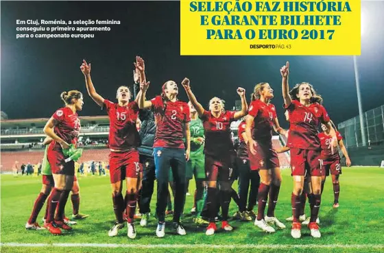  ??  ?? Em Cluj, Roménia, a seleção feminina conseguiu o primeiro apuramento para o campeonato europeu