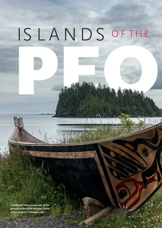  ??  ?? A traditiona­l Haida canoe rests on the grounds of the Haida Heritage Centre at Kay Llnagaay in Skidegate, B.C.