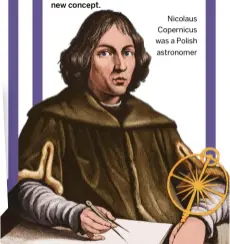  ?? ?? Nicolaus Copernicus was a Polish astronomer