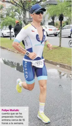  ??  ?? Roberto de Andraca Adriasola, participa de este triatlón por sexta vez. Felipe Mañalic cuenta que se ha preparado mucho: entrena cerca de 15 horas a la semana.