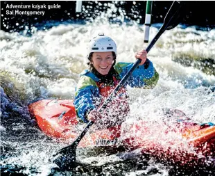  ??  ?? Adventure kayak guide Sal Montgomery